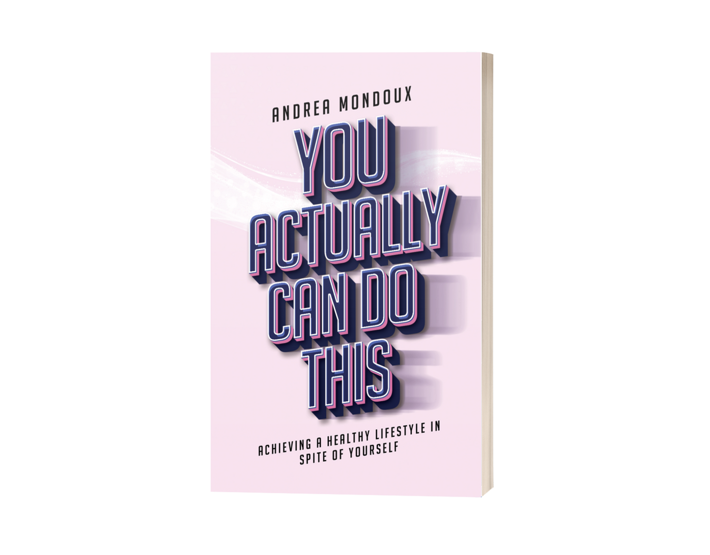 You Actually Can Do This by Andrea Mondoux