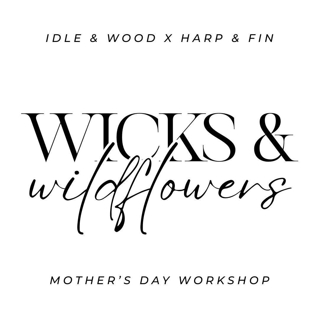 Wicks & Wildflowers Mothers Day Workshop - MAY 7 & 8TH
