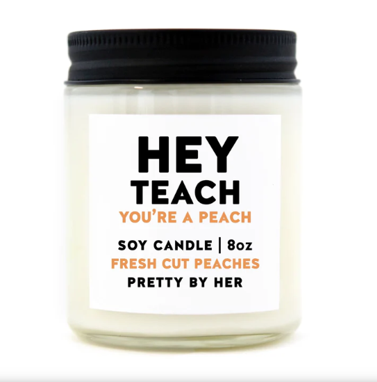 Hey Teach You're a Peach Candle
