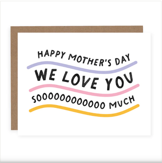WE LOVE YOU SO MUCH MOTHER'S DAY | CARD